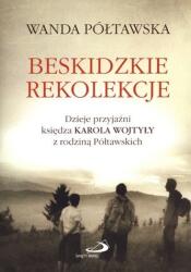 Beskidzkie rekolekcje. Dzieje przyjaźni księdza Karola Wojtyły z rodziną Półtawskich (2011)