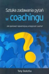 Sztuka zadawania pytań w coachingu (2012)