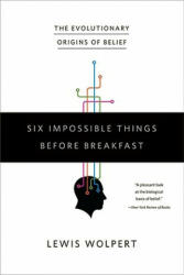Six Impossible Things Before Breakfast: The Evolutionary Origins of Belief (ISBN: 9780393332032)