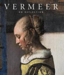 Johannes Vermeer: On Reflection - Uta Neidhardt, Arthur K. Wheelock Jr. (ISBN: 9783954986118)