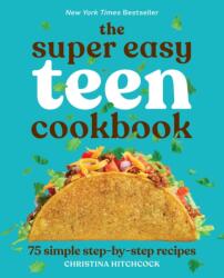 The Super Easy Teen Cookbook: 75 Simple Step-By-Step Recipes - DEWITT MARJORIE (ISBN: 9781647398798)
