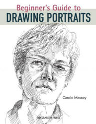 Beginner's Guide to Drawing Portraits - Massey, Carole (ISBN: 9781782217954)