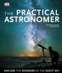 The Practical Astronomer: Explore the Wonders of the Night Sky - Gater, Will (ISBN: 9780744021615)