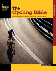 The Cycling Bible: The Complete Guide for All Cyclists from Novice to Expert - Robin Barton (ISBN: 9780762769995)