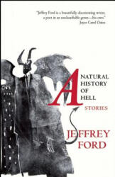A Natural History of Hell - Jeffrey Ford (ISBN: 9781618731180)