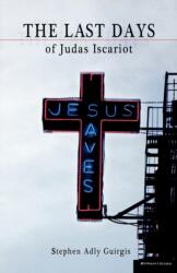 The Last Days of Judas Iscariot (ISBN: 9781408108352)