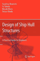 Design of Ship Hull Structures - Yasuhisa Okumoto, Yu Takeda, Masaki Mano, Tetsuo Okada (ISBN: 9783540884446)