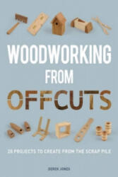 Woodworking from Offcuts - Derek Jones (ISBN: 9781861088833)