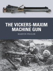 Vickers-Maxim Machine Gun - Martin Pegler (ISBN: 9781780963822)