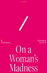 On A Woman's Madness (ISBN: 9781917126076)