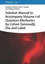 Ghid de soluții care însoțește Volumul I al Mecanicii Cuantice de Cohen-Tannoudji, Diu și Laloë (ISBN: 9783527414222)