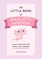 The Little Book of Axolotl Wisdom (ISBN: 9781646044177)