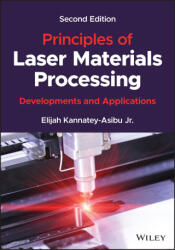 Principles of Laser Materials Processing: Developm ents and Applications, Second Edition - Kannatey-Asibu, Elijah, Robert Jordan (ISBN: 9781119881605)