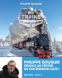 Des trains pas comme les autres - tome 2 - Philippe Gougler (ISBN: 9782226453549)