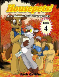 Housepets! Are Gonna Sniff Everybody - Rick Griffin (ISBN: 9781491054345)
