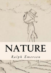 Ralph Waldo Emerson - Nature - Ralph Waldo Emerson (ISBN: 9781534927407)
