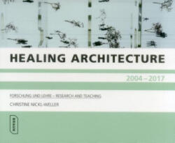 Healing Architecture 2004-2017 - Christine Nickl-Weller (ISBN: 9783037682302)