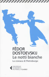 Le notti bianche-La cronaca di Pietroburgo - Fëdor Dostoevskij, S. Prina (ISBN: 9788807901874)