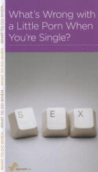 What's Wrong with a Little Porn When You're Single? (ISBN: 9781936768936)