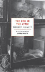 The Fox in the Attic - Richard Arthur Warren Hughes, Hilary Mantel (ISBN: 9780940322295)