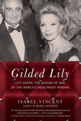 Gilded Lily: Lily Safra: The Making of One of the World's Wealthiest Widows - Isabel Vincent (ISBN: 9780061133947)