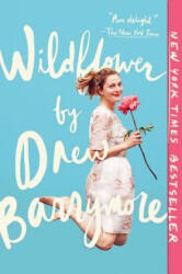 Wildflower - Drew Barrymore (ISBN: 9781101983812)