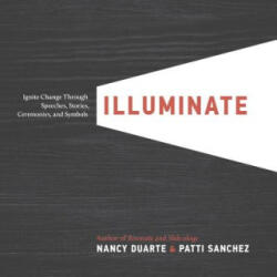 Illuminate - Nancy Duarte, Patti Sanchez (ISBN: 9781101980163)