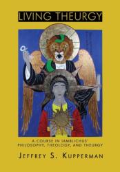Living Theurgy - Jeffrey S. Kupperman (ISBN: 9781905297719)