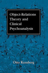 Object Relations Theory and Clinical Psychoanalysis - Otto F. Kernberg (ISBN: 9781568216126)