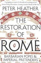 Restoration of Rome - Peter Heather (ISBN: 9781447241072)