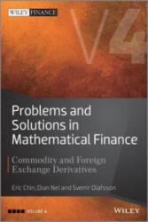 Problems and Solutions in Mathematical Finance Vol ume IV: Commodity and Foreign Exchange Derivatives - Eric Chin (ISBN: 9781119965800)