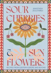Sour Cherries and Sunflowers - Zolotarev, Anastasia (ISBN: 9781837831838)
