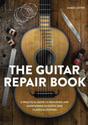 The Guitar Repair Book - LISTER JAMES (ISBN: 9780719844188)
