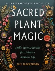 Blackthorn's Book of Sacred Plant Magic (ISBN: 9781578638307)
