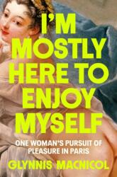 I'm Mostly Here To Enjoy Myself (ISBN: 9780593655757)