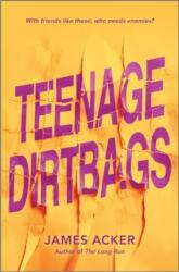 Teenage Dirtbags (ISBN: 9781335009968)