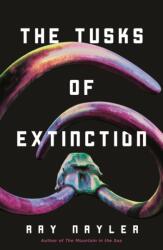 The Tusks of Extinction - Ray Nayler (ISBN: 9781250855527)