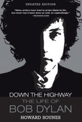 Down the Highway: The Life of Bob Dylan - Howard Sounes (ISBN: 9780802158642)