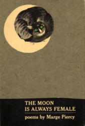 Moon Is Always Female - Marge Piercy (ISBN: 9780394738598)
