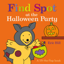 Find Spot at the Halloween Party: A Lift-The-Flap Book - Eric Hill (ISBN: 9780241392409)