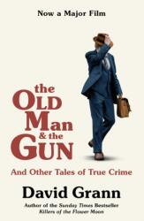 The Old Man and the Gun: And Other Tales of True Crime (ISBN: 9781471181665)