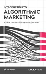 Introduction to Algorithmic Marketing (ISBN: 9780692989043)