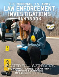 The Official US Army Law Enforcement Investigations Handbook - Updated Edition: The Manual of the Military Police Investigator and Army CID Agent - Fu - US Army (ISBN: 9781976588860)