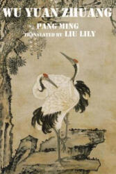 Wu Yuan Zhuang: The Third Level Practice of Zhineng Dynamic Qigong - Pang Ming, Liu Lily (ISBN: 9781519482136)