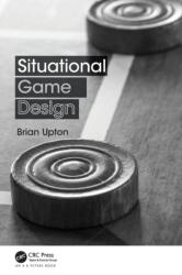 Situational Game Design (ISBN: 9781138031814)