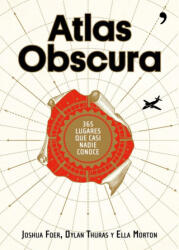 Atlas Obscura - Dylan Thuras, Ella Morton, Alejandra Devoto (ISBN: 9788499985152)