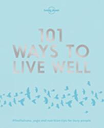 Lonely Planet 101 Ways to Live Well (ISBN: 9781786572127)
