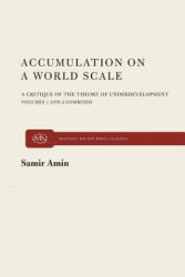 Accumulation on a World Scale: A Critique of the Theory of Underdevelopment - Samir Amin, Brian Pearce (ISBN: 9780853452720)