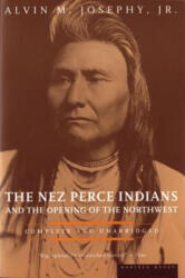 The Nez Perce Indians and the Opening of the Northwest - Alvin M. Josephy (ISBN: 9780395850114)