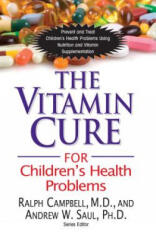 Vitamin Cure for Children's Health Problems - Ralph K Campbell, Saul, Andrew W, PH. D. (ISBN: 9781681628257)